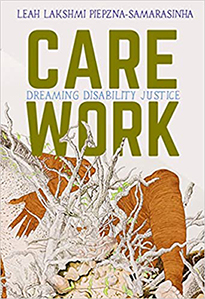 Care Work: Dreaming Disability Justice book cover with a person grabbing hold of an uprooted tree.